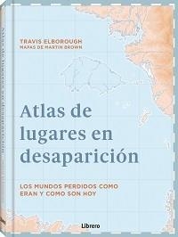 ATLAS DE LUGARES EN DESAPARICION | ELBOROUGH, TRAVIS | Llibreria La Figaflor - Abrera