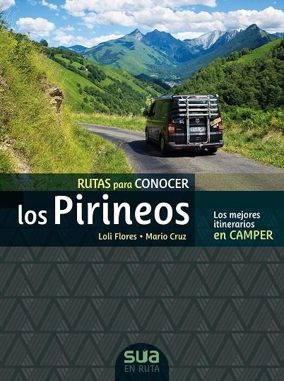 Rutas para conocer los pirineos. Los mejores itinerarios en Camper | Flores, Loli / Cruz, Mario | Llibreria La Figaflor - Abrera