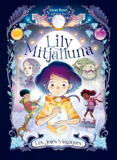 La Lily Mitjalluna 1 - Les joies màgiques | Bonet, Xavier | Llibreria La Figaflor - Abrera