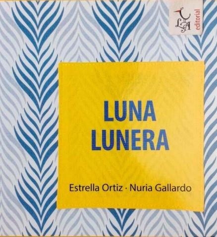 Luna Lunera | Ortiz Arroyo, Estrella / Gallardo Durán, Nuria | Llibreria La Figaflor - Abrera