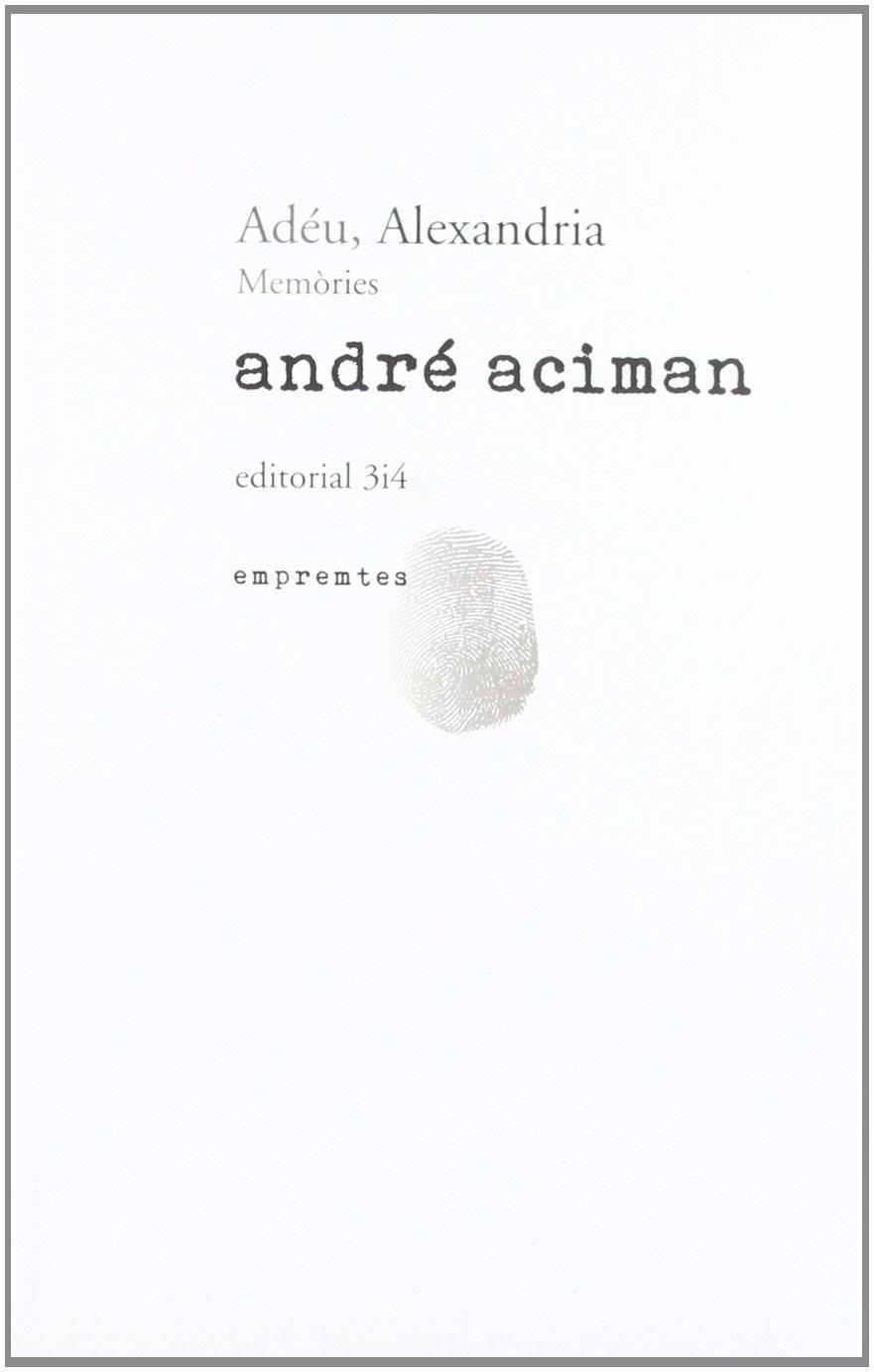 ADEU, ALEXANDRIA | ACIMAN, ANDRE | Llibreria La Figaflor - Abrera