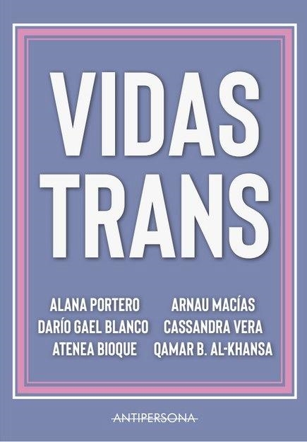 Vidas trans | PORTERO ORTIGOSA, ALANA/ BLANCO, DARÍO GAEL/ MACIAS, ARNAU/ BIOQUE, ATENEA/ VERA, CASSANDRA | Llibreria La Figaflor - Abrera