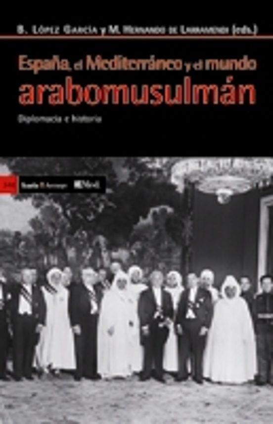 España, en el Mediterráneo y el mundo arabomusulmán | López García, Bernabé / Hernando de Larramendi, Miguel | Llibreria La Figaflor - Abrera