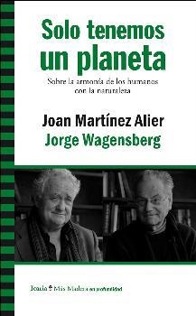 Solo tenemos un planeta | Martínez Alier, Joan / Wagensberg, Jorge | Llibreria La Figaflor - Abrera