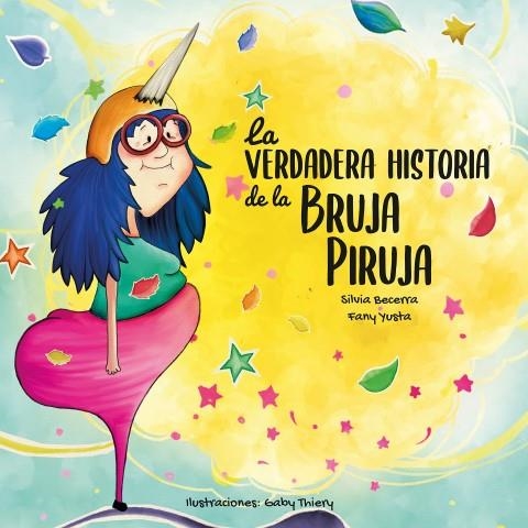 LA VERDADERA HISTORIA DE LA BRUJA PIRUJA | BECERRA GONZÁLEZ, SILVIA / YUSTA RONDRÍGUEZ, ESTEFANÍA | Llibreria La Figaflor - Abrera