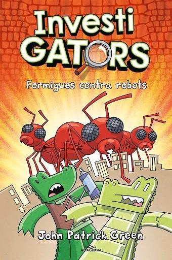 Els InvestiGators 4 - Formigues contra robots | Green, John Patrick | Llibreria La Figaflor - Abrera