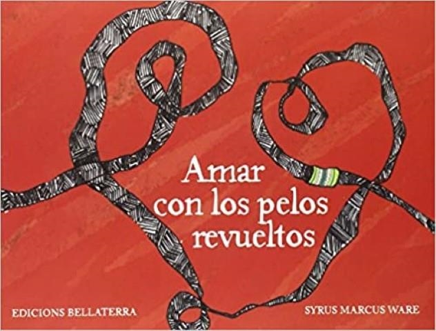 AMAR CON LOS PELOS REVUELTOS | WARE, SYRUS MARCUS | Llibreria La Figaflor - Abrera