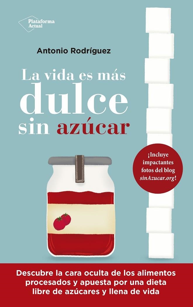 La vida es más dulce sin azúcar | Rodríguez, Antonio | Llibreria La Figaflor - Abrera