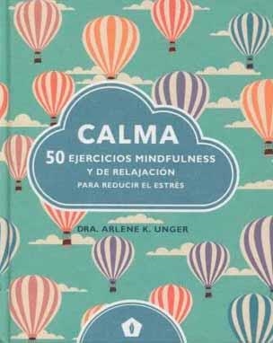 CALMA 50 EJERCICIOS MINDFULNESS Y DE RELAJACION | UNGER, ARLENE K. | Llibreria La Figaflor - Abrera