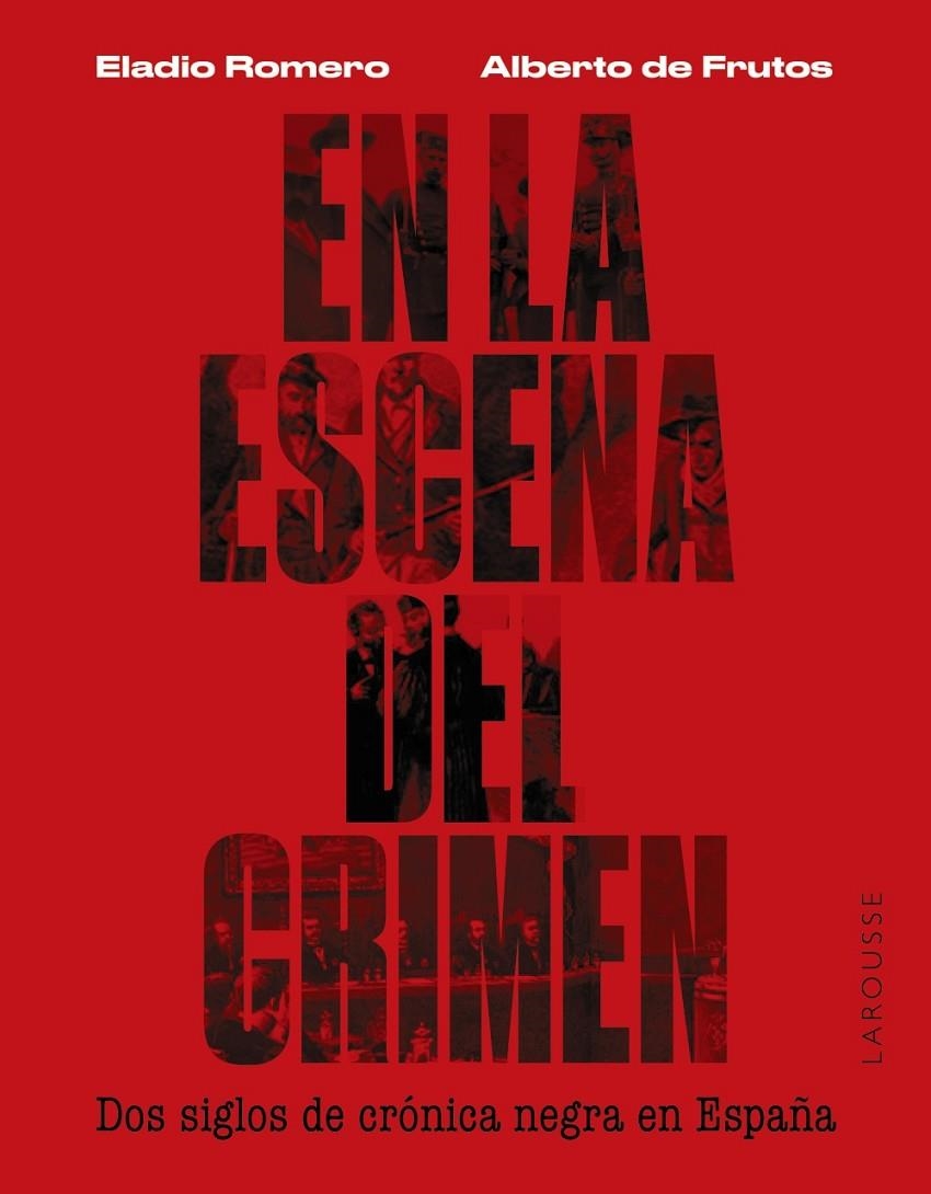 En la escena del crimen. Dos siglos de crónica negra en España | Romero García, Eladio / Frutos Dávalos, Alberto de | Llibreria La Figaflor - Abrera