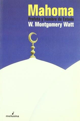 MAHOMA PROFETA Y HOMBRE DE ESTADO | Watt, W. Montgomery | Llibreria La Figaflor - Abrera