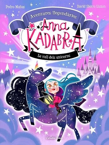 Anna Kadabra. Aventures llegendàries 1. La Vall dels Unicorns | Mañas, Pedro / Sierra Listón, David | Llibreria La Figaflor - Abrera