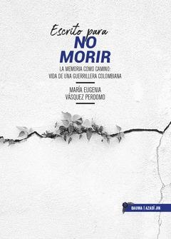 ESCRITO PARA NO MORIR | VÁSQUEZ PERDOMO, MARÍA EUGENIA | Llibreria La Figaflor - Abrera