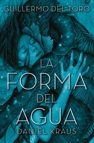 La forma del agua | del Toro, Guillermo / Kraus, Daniel | Llibreria La Figaflor - Abrera