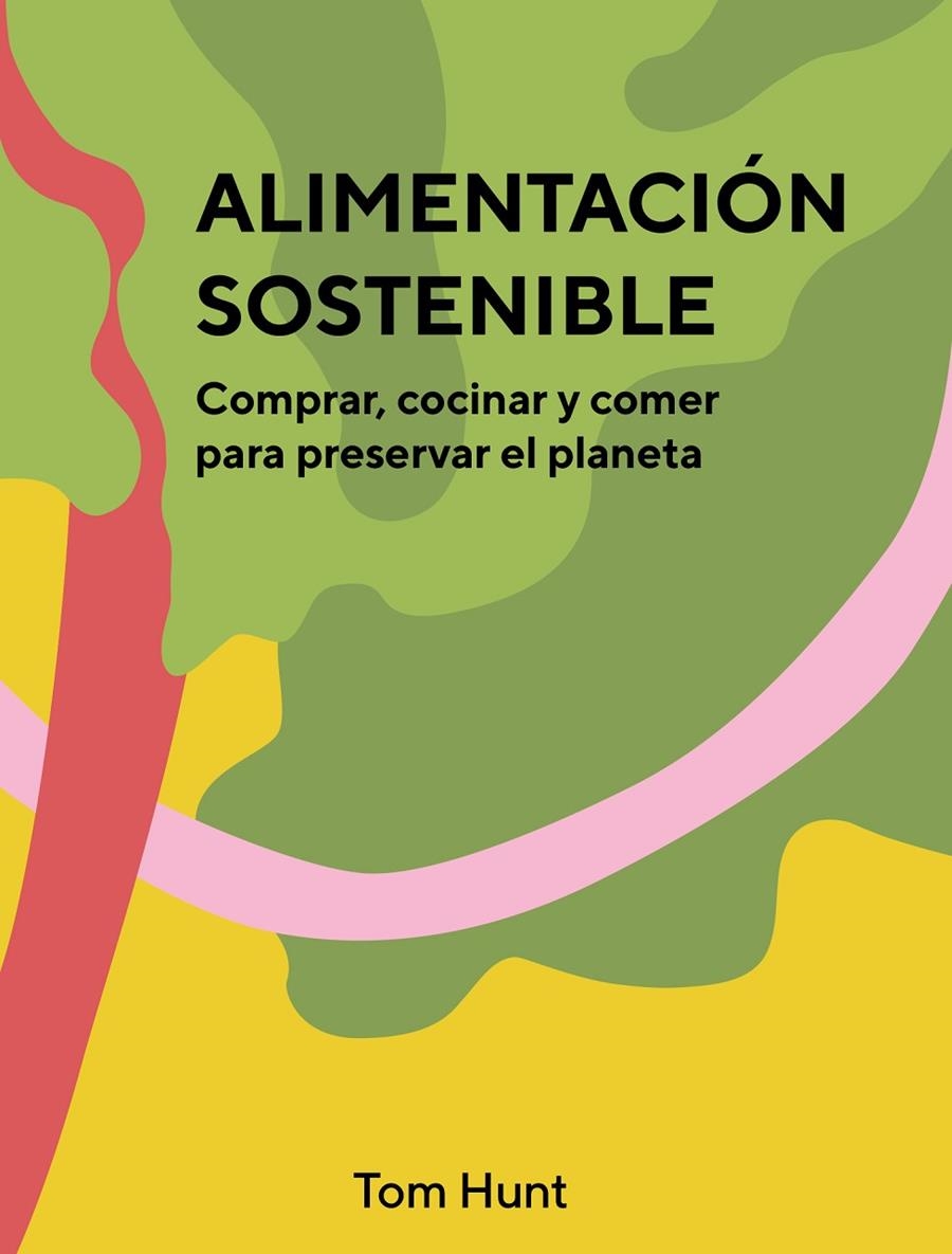 Alimentación sostenible | Hunt, Tom | Llibreria La Figaflor - Abrera