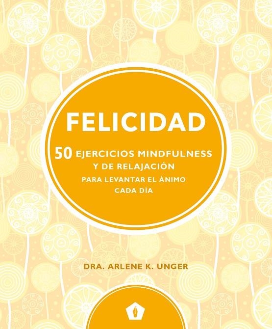 Felicidad | Unger, Arlene K. | Llibreria La Figaflor - Abrera