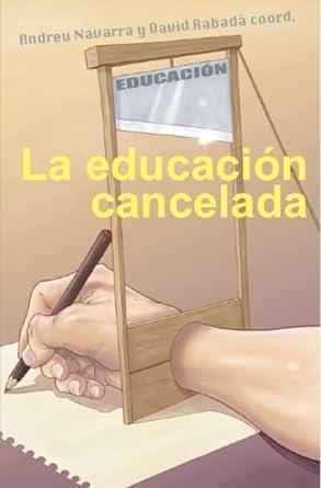 LA EDUCACION CANCELADA | Navarra Ordoño, Andreu/Rabadá i Vives, David | Llibreria La Figaflor - Abrera