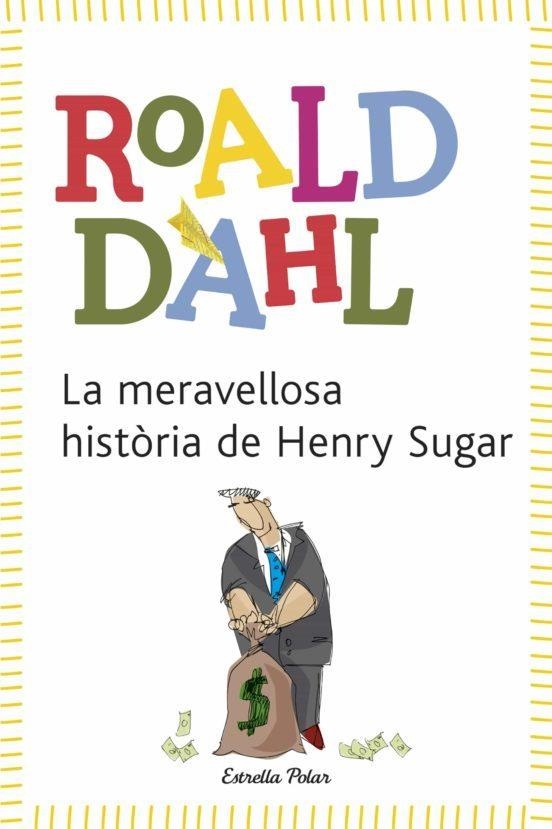 La meravellosa història de Henry Sugar | Dahl, Roald | Llibreria La Figaflor - Abrera