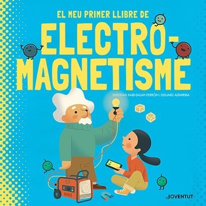 El meu primer llibre d'electromagnetisme | Kaid-Salah Ferrón, Sheddad | Llibreria La Figaflor - Abrera