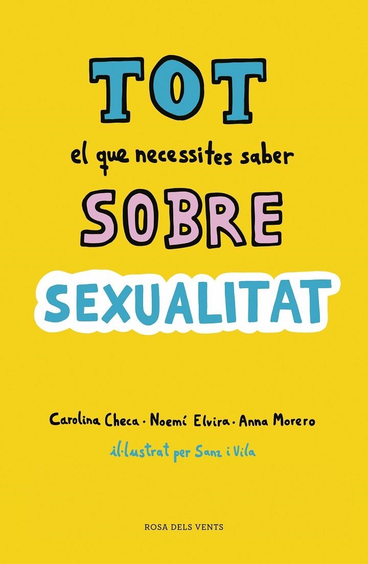 Tot el que necessites saber sobre sexualitat | Checa, Carolina / Elvira, Noemí / Morero, Anna | Llibreria La Figaflor - Abrera