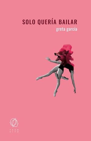 Solo quería bailar | García, Greta | Llibreria La Figaflor - Abrera