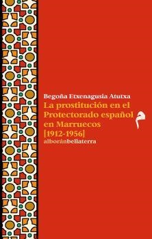 LA PROSTITUCION EN EL PROTECTORADO ESPAÑOL EN MARRUECOS (1912-1956 | ETXENAGUSIA, BEGOÑA | Llibreria La Figaflor - Abrera