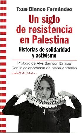 UN SIGLO DE RESISTENCIA EN PALESTINA | BLANCO FERNANDEZ, TXUS | Llibreria La Figaflor - Abrera