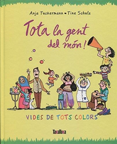 (CAT).TOTA LA GENT DEL MON!:VIDES DE TOTS COLORS | Llibreria La Figaflor - Abrera