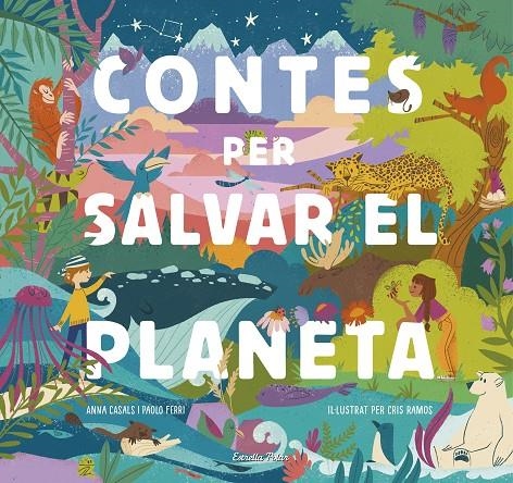 Contes per salvar el planeta | Ramos, María Cristina / Ferri, Paolo / Casals, Anna | Llibreria La Figaflor - Abrera