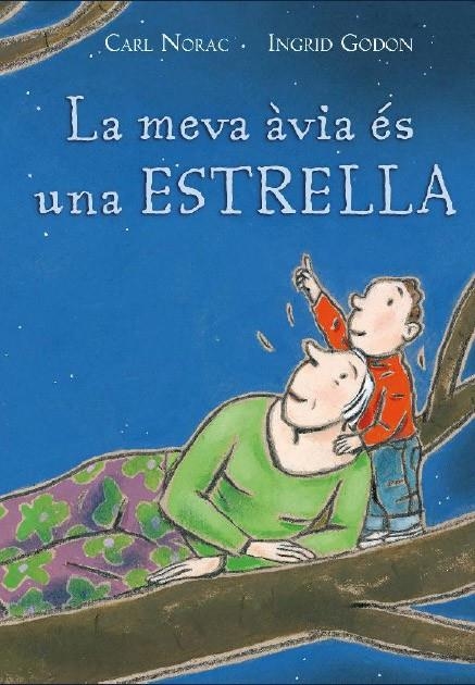 La meva àvia és una estrella | Norac, Carl / Godon, Ingrid | Llibreria La Figaflor - Abrera