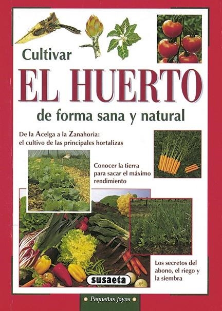 Cultivar el huerto de forma sana y natural | Neri, Margherita | Llibreria La Figaflor - Abrera