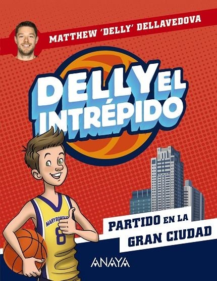 Delly el intrépido 2. Partido en la gran ciudad | Delly Dellavedova, Matthew | Llibreria La Figaflor - Abrera