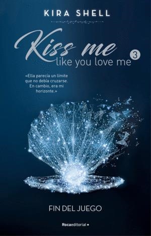 Fin del juego (Kiss me like you love me 3) | Shell, Kira | Llibreria La Figaflor - Abrera