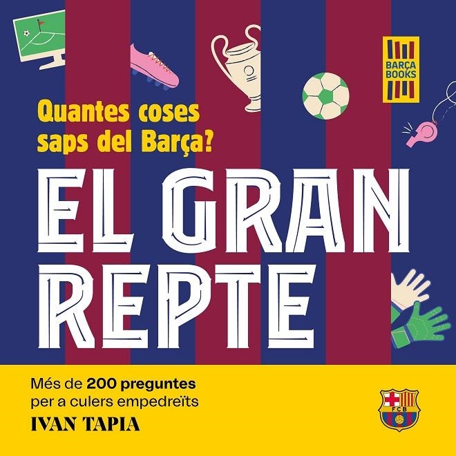 El gran repte. Quantes coses saps del Barça? | Tapia, Ivan | Llibreria La Figaflor - Abrera