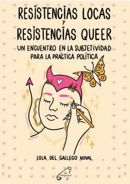 RESISTENCIAS LOCAS Y RESISTENCIAS QUEER | LOLA DEL GALLEGO NOVAL | Llibreria La Figaflor - Abrera