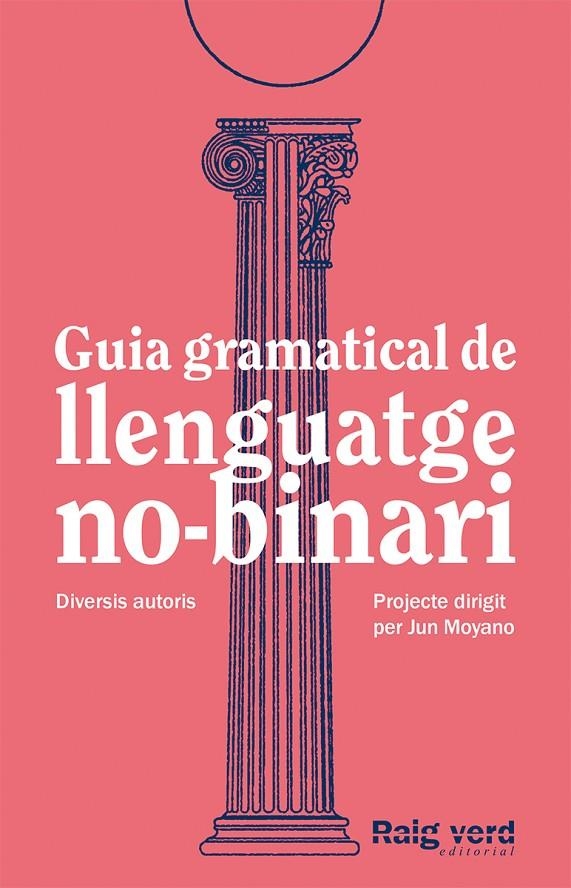 Guia gramatical de llenguatge no-binari | DD.AA. Un projecte dirigit per Jun Moyano | Llibreria La Figaflor - Abrera