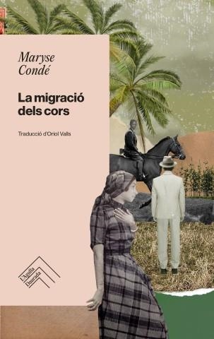 La migració dels cors | Condé, Maryse | Llibreria La Figaflor - Abrera