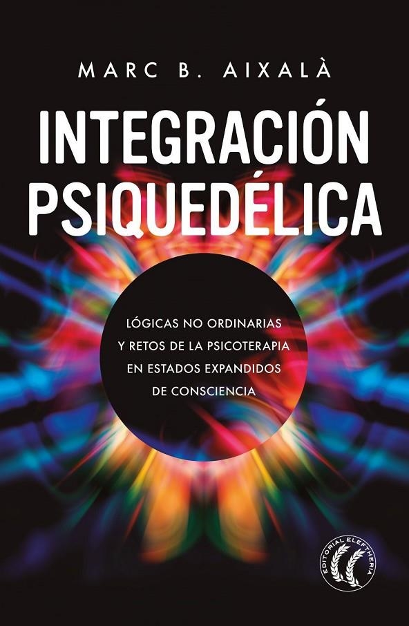 Integración Psiquedélica | B. Aixalà, Marc | Llibreria La Figaflor - Abrera