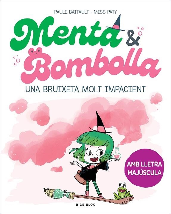 Menta i Bombolla 1 - Una bruixeta molt impacient | Battault, Paule / Miss Paty | Llibreria La Figaflor - Abrera