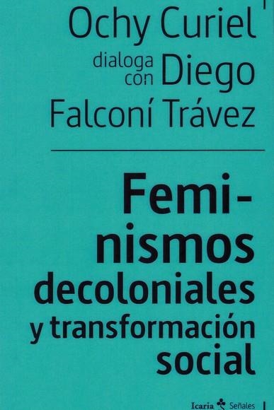 Feminismos decoloniales y transformación sociales | Falconí Trávez, Diego / Curiel, Ochy | Llibreria La Figaflor - Abrera