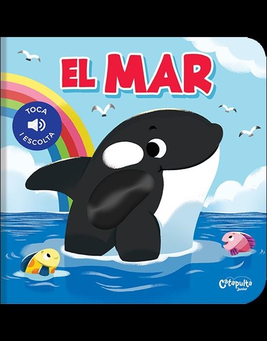 Toca i escolta - El mar | Los editores de Catapulta | Llibreria La Figaflor - Abrera