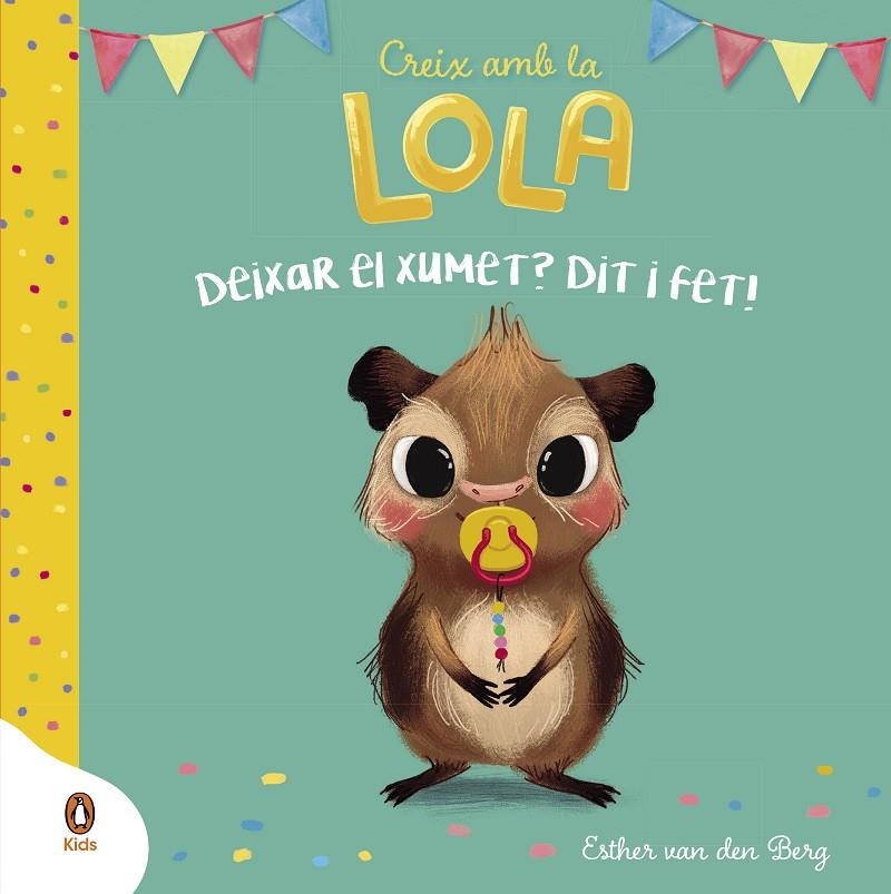 Deixar el xumet? Dit i fet! (Creix amb la Lola) | Van Den Berg, Esther | Llibreria La Figaflor - Abrera