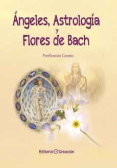 Ángeles, Astrología y Flores de Bach | Lozano Brañuelas, Purificación | Llibreria La Figaflor - Abrera