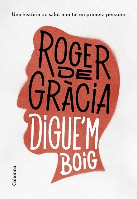 Digue'm boig | Gràcia, Roger de | Llibreria La Figaflor - Abrera