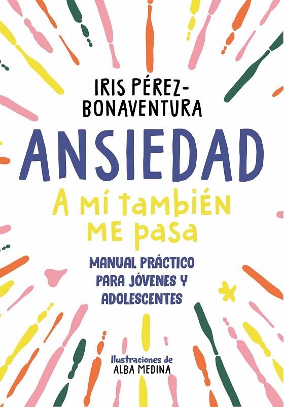 Ansiedad: a mí también me pasa | Pérez Bonaventura, Iris | Llibreria La Figaflor - Abrera