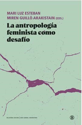 ANTROPOLOGÍA FEMINISTA COMO DESAFÍO, LA | MARI LUZ ESTEBAN/MIREN GUILLO ARAKISTAIN | Llibreria La Figaflor - Abrera