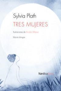 Tres mujeres | Plath, Sylvia | Llibreria La Figaflor - Abrera