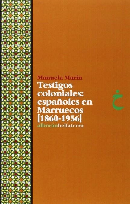 Testigos coloniales: españoles en Marruecos (1860-1956) | Marín Niño, Manuela | Llibreria La Figaflor - Abrera