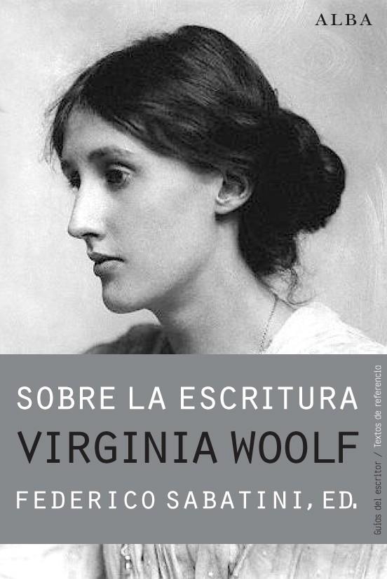 Sobre la escritura. Virginia Woolf | WOOLF, VIRGINIA/ SABATINI, FEDERICO | Llibreria La Figaflor - Abrera