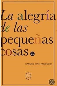 LA ALEGRÍA DE LAS PEQUEÑAS COSAS | Jane Parkinson, Hannah | Llibreria La Figaflor - Abrera